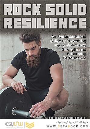 Rock Solid Resilience: An Evidence-Based Guide to Preventing Injury, Optimizing Strength, and Enhancing Performance