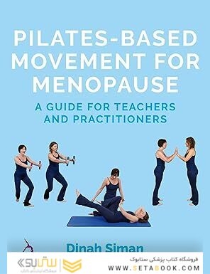 Pilates-Based Movement for Menopause: A Guide for Teachers and Practitioners