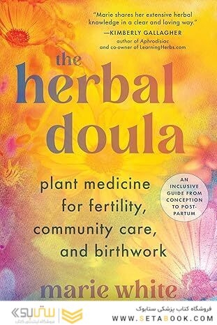 The Herbal Doula: Plant Medicine for Fertility, Community Care, and Birthwork