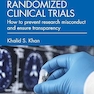 Integrity of Randomized Clinical Trials: How to prevent research misconduct and ensure transparency 1st Edition