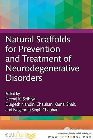 Natural Scaffolds for Prevention and Treatment of Neurodegenerative Disorders 1st Edition