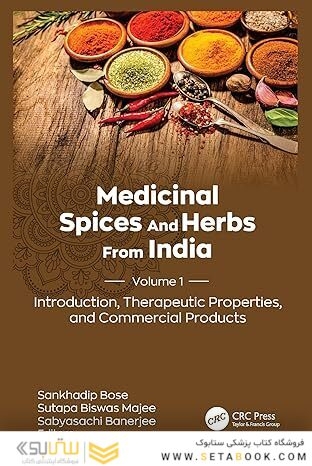 Medicinal Spices and Herbs from India: Volume 1: Introduction, Therapeutic Properties, and Commercial Products 1st Edition