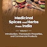 Medicinal Spices and Herbs from India: Volume 1: Introduction, Therapeutic Properties, and Commercial Products 1st Edition