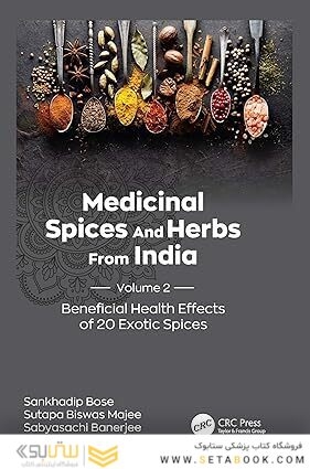 Medicinal Spices and Herbs from India: Volume 2: Beneficial Health Effects of 20 Exotic Spices