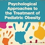 Psychological Approaches to the Treatment of Pediatric Obesity 1st Edition