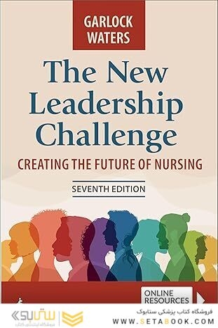 The New Leadership Challenge: Creating the Future of Nursing Seventh Edition