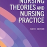 Nursing Theories and Nursing Practice Sixth Edition