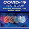 The COVID-19 Textbook: Science, Medicine and Public Health First Edition