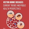 Vector Borne Diseases: Current Trends and Public Health Perspectives