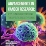 Advancements in Cancer Research: Exploring Diagnostics and Therapeutic Breakthroughs