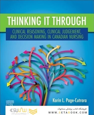 Thinking it Through: Clinical Reasoning, Clinical Judgement, and Decision Making in Canadian Nursing