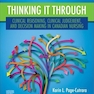 Thinking it Through: Clinical Reasoning, Clinical Judgement, and Decision Making in Canadian Nursing