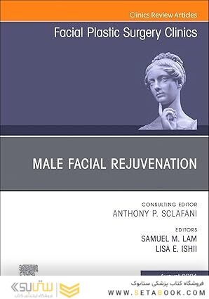 Male Facial Rejuvenation, An Issue of Facial Plastic Surgery Clinics of North America