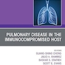 Pulmonary Disease in the Immunocompromised Host, An Issue of Clinics in Chest Medicine