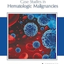 Case Studies in Hematologic Malignancies