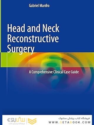 Head and Neck Reconstructive Surgery: A Comprehensive Clinical Case Guide