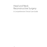 Head and Neck Reconstructive Surgery: A Comprehensive Clinical Case Guide