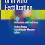 Half a Century of In Vitro Fertilization: Reflections and Predictions