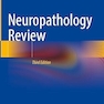 Neuropathology Review Third Edition