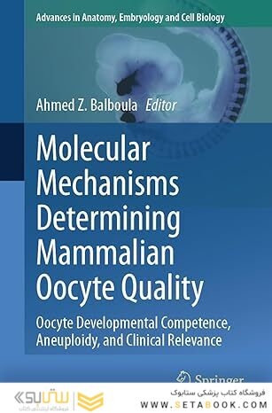 Molecular Mechanisms Determining Mammalian Oocyte Quality: Oocyte Developmental Competence, Aneuploidy, and Clinical Relevance