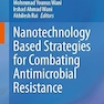 Nanotechnology Based Strategies for Combating Antimicrobial Resistance
