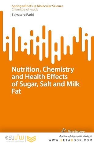 Nutrition, Chemistry, and Health Effects of Sugar, Salt, and Milkfat