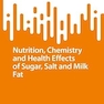 Nutrition, Chemistry, and Health Effects of Sugar, Salt, and Milkfat