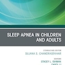 Sleep Apnea in Children and Adults, An Issue of Otolaryngologic Clinics of North America
