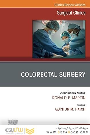 Colorectal Surgery, An Issue of Surgical Clinics
