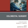 Colorectal Surgery, An Issue of Surgical Clinics