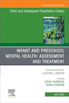عکس Infant and Preschool Mental Health: Assessment and Treatment, An Issue of Child and Adolescent Psychiatric Clinics of North America