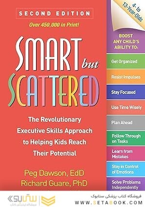 Smart but Scattered: The Revolutionary Executive Skills Approach to Helping Kids Reach Their Potential Second Edition