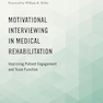 Motivational Interviewing in Medical Rehabilitation: Improving Patient Engagement and Team Function