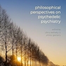 Philosophical Perspectives on Psychedelic Psychiatry