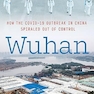 Wuhan: How the COVID-19 Outbreak in China Spiraled Out of Control