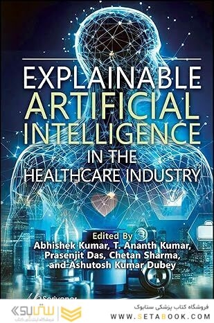 Explainable Artificial Intelligence in the Healthcare Industry 1st Edition