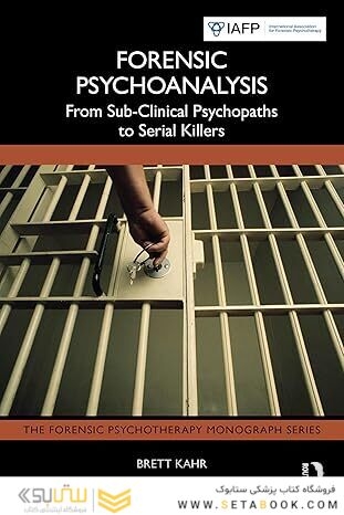 Forensic Psychoanalysis (The Forensic Psychotherapy Monograph Series) 1st Edition