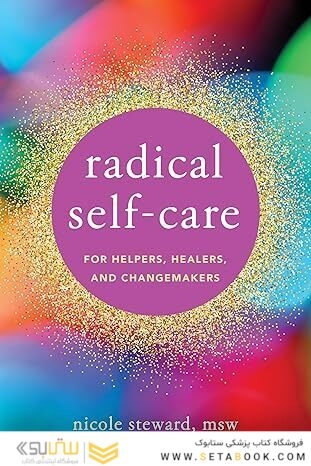 Radical Self-Care for Helpers, Healers, and Changemakers