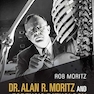 Dr. Alan R. Moritz and Forensic Pathology: Tales That Dead Men Tell 1st Edition