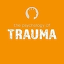 The Psychology of Trauma (The Psychology of Everything) 1st Edition