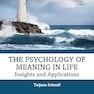 The Psychology of Meaning in Life: Insights and Applications, Second Edition