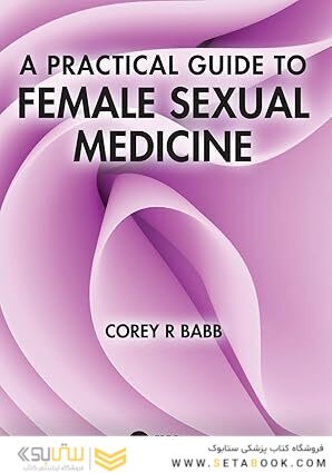 A Practical Guide to Female Sexual Medicine 1st Edition