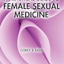 A Practical Guide to Female Sexual Medicine 1st Edition