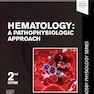 Hematology: A Pathophysiologic Approach