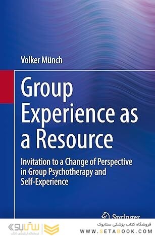 Group Experience as a Resource: Invitation to a Change of Perspective in Group Psychotherapy and Self-Experience