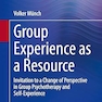 Group Experience as a Resource: Invitation to a Change of Perspective in Group Psychotherapy and Self-Experience