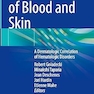 Diseases of Blood and Skin: A Dermatologic Correlation of Hematologic Disorders