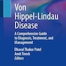 Von Hippel-Lindau Disease: A Comprehensive Guide to Diagnosis, Treatment, and Management