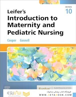 Leifer’s Introduction to Maternity and Pediatric Nursing 10th Edition