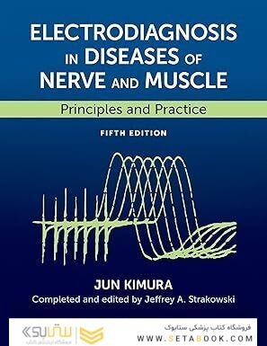 Electrodiagnosis in Diseases of Nerve and Muscle: Principles and Practice 5th Edition